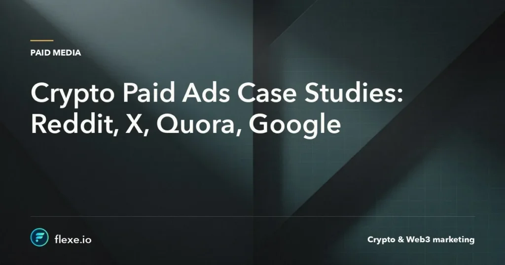 crypto ads case studies - Crypto Paid Ads Case Studies: Reddit, X, Quora, Google